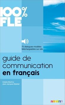 Guide de Communication En Francais - Livre + MP3 : Collection 100% Fle