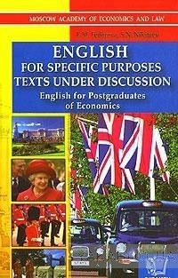 English for Specific Purposes Texts Under Discussion. English for Postgraduates of Economics / Работа над текс