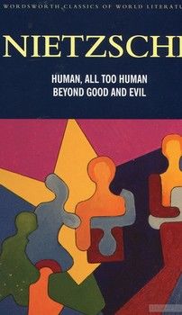 Human, All Too Human &amp; Beyond Good and Evil