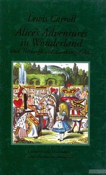 Alice&#039;s Adventures in Wonderland &amp; Through the Looking-Glass And what Alice Found There